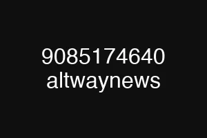 9085174640 altwaynews