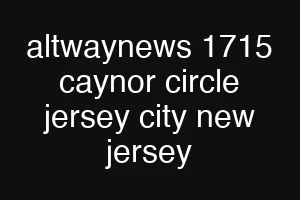 altwaynews 1715 caynor circle jersey city new jersey