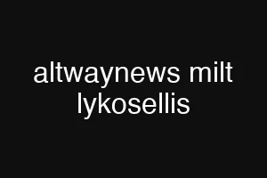 altwaynews milt lykosellis