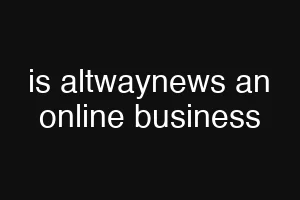 is altwaynews an online business