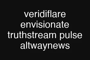 veridiflare envisionate truthstream pulse altwaynews